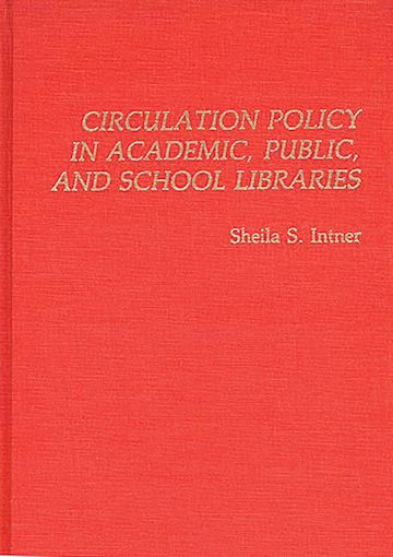 Circulation Policy in Academic, Public, and School Libraries cover