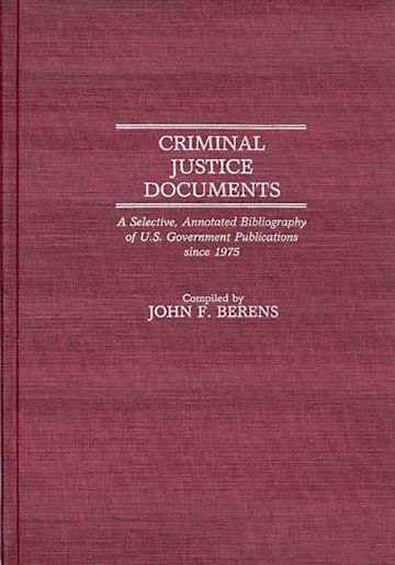Justice Written Criminal Justice Documents: A Selective, Annotated Bibliography of U.S ...