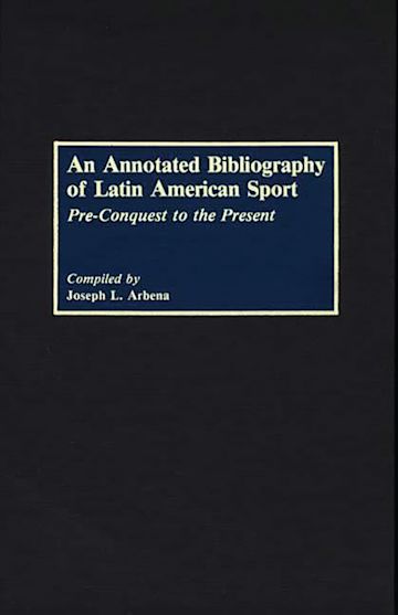 An Annotated Bibliography of Latin American Sport cover