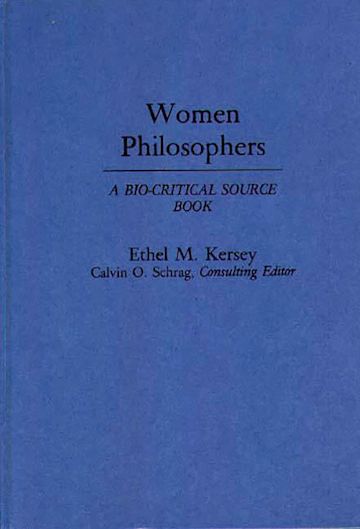 Women Philosophers: A Bio-Critical Source Book: Ethel Kersey: Greenwood