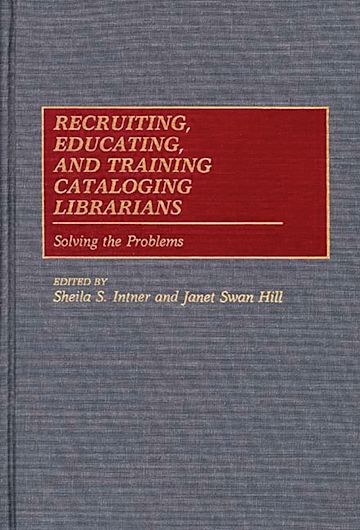 Recruiting, Educating, and Training Cataloging Librarians cover
