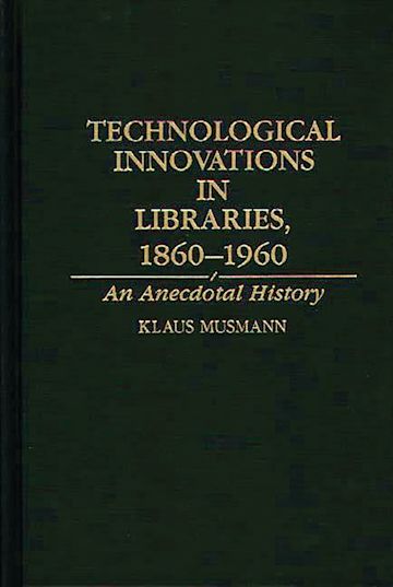 Technological Innovations in Libraries, 1860-1960 cover