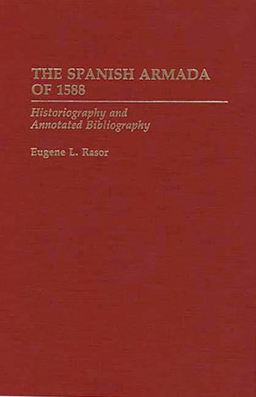 The Spanish Armada of 1588 Historiography and Annotated