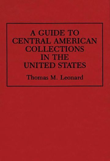 A Guide to Central American Collections in the United States cover