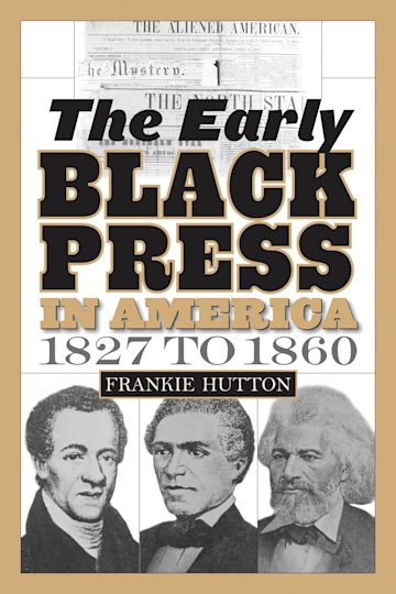 The Early Black Press in America, 1827 to 1860 cover