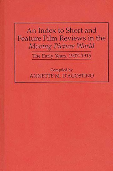 An Index to Short and Feature Film Reviews in the Moving Picture World cover