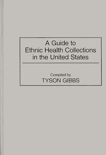 A Guide to Ethnic Health Collections in the United States cover