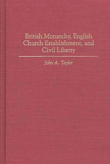 British Monarchy, English Church Establishment, and Civil Liberty cover