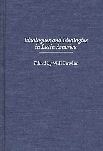 Ideologues and Ideologies in Latin America cover