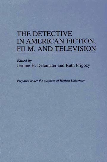 The Detective in American Fiction, Film, and Television cover