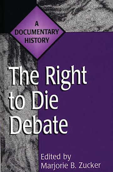 The Right to Die Debate A Documentary History Primary Documents in