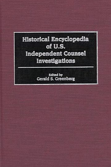 Historical Encyclopedia of U.S. Independent Counsel Investigations cover