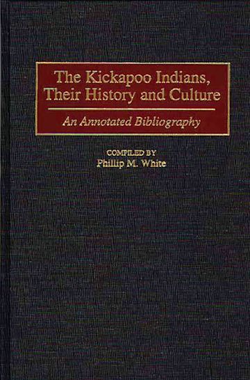 The Kickapoo Indians, Their History and Culture cover