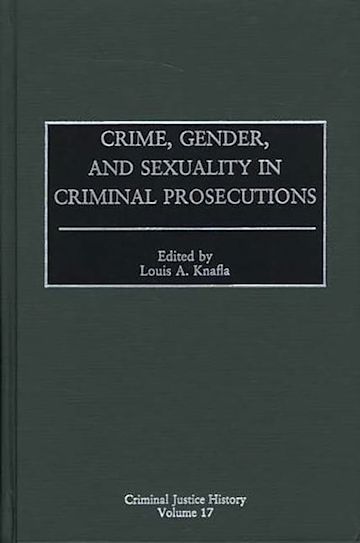 Crime, Gender, and Sexuality in Criminal Prosecutions cover