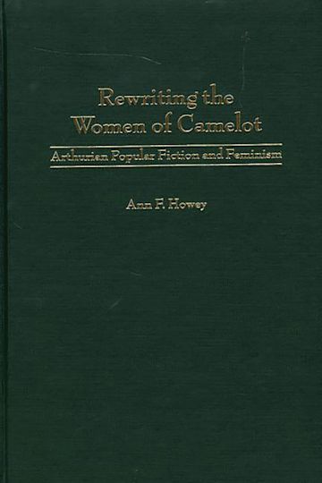 Rewriting the Women of Camelot: Arthurian Popular Fiction and Feminism ...
