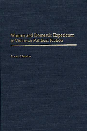 Women and Domestic Experience in Victorian Political Fiction cover
