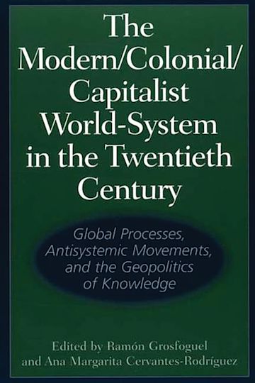 The Modern/Colonial/Capitalist World-System in the Twentieth Century cover