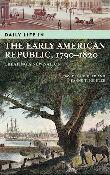 Daily Life in the Early American Republic, 1790-1820 cover