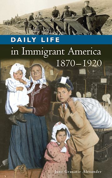 Daily Life in Immigrant America, 1870-1920 cover