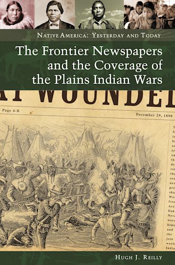 The Frontier Newspapers and the Coverage of the Plains Indian Wars cover