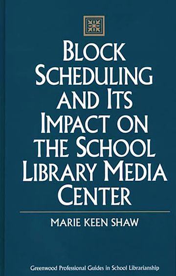 Block Scheduling and Its Impact on the School Library Media Center cover