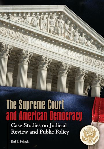 The Supreme Court and American Democracy: Case Studies on Judicial The Supreme Court and American Democracy: Case Studies on Judicial