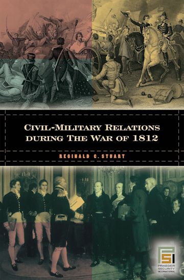 Civil-Military Relations during the War of 1812 cover