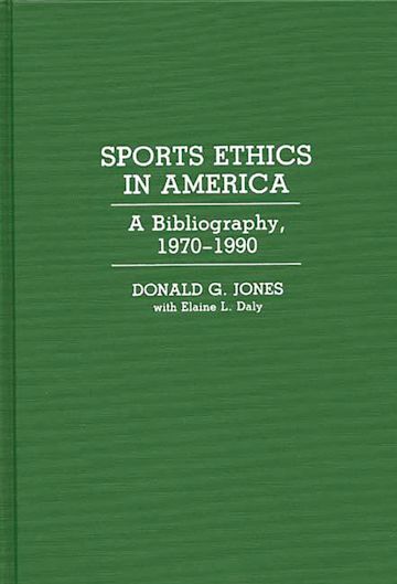 Sports Ethics in America: A Bibliography, 1970-1990: Bibliographies and  Indexes in American History Donald G. Jones Greenwood