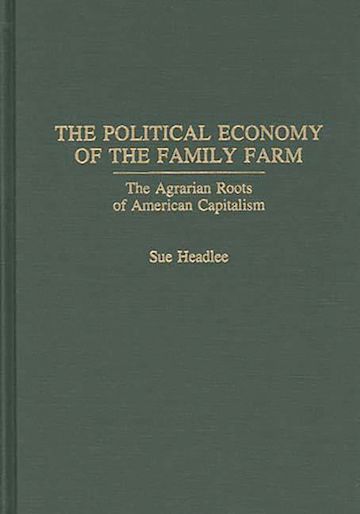 The Political Economy of the Family Farm cover