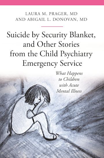 Suicide by Security Blanket, and Other Stories from the Child Psychiatry Emergency Service cover
