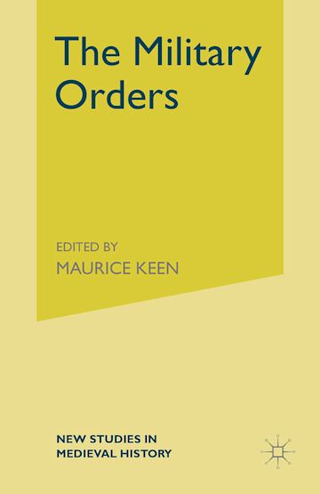 The Military Orders from the Twelfth to the Early Fourteenth Centuries cover