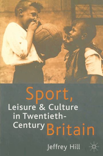 Sport, Leisure and Culture in Twentieth-Century Britain cover