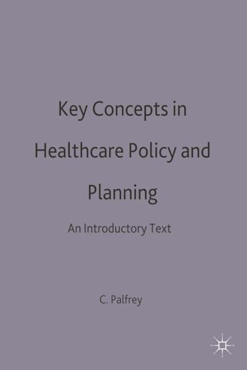 Key Concepts in Healthcare Policy and Planning cover