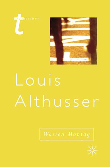 Louis Althusser: : Transitions Warren Montag Bloomsbury Academic