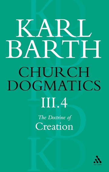 Church Dogmatics The Doctrine of Creation, Volume 3, Part 4 cover