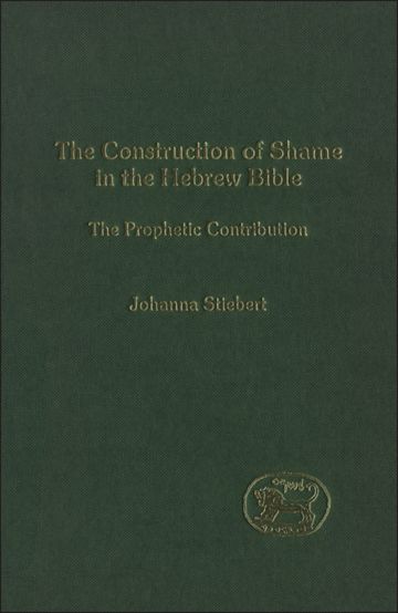 The Construction of Shame in the Hebrew Bible cover