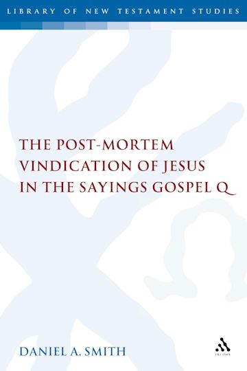 The Post-Mortem Vindication of Jesus in the Sayings Gospel Q cover