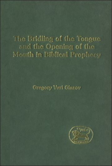 The Bridling of the Tongue and the Opening of the Mouth in Biblical Prophecy cover