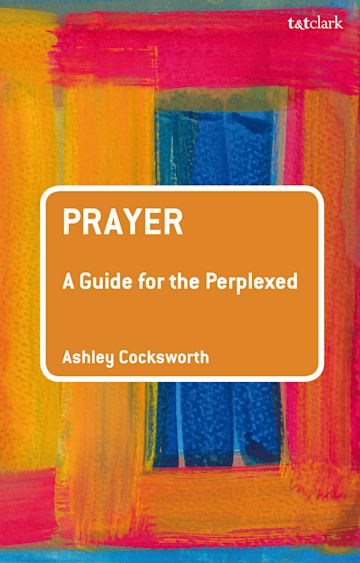 Prayer: A Guide for the Perplexed cover