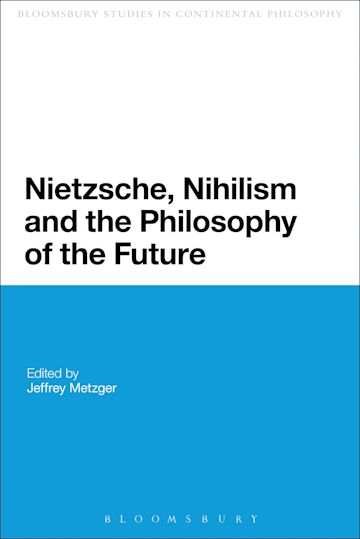 Nietzsche, Nihilism and the Philosophy of the Future cover