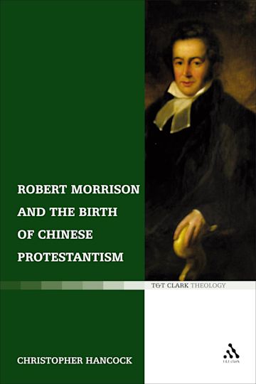 Robert Morrison and the Birth of Chinese Protestantism cover