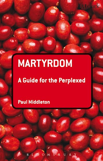 Martyrdom: A Guide for the Perplexed cover