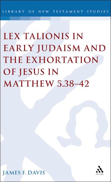 Lex Talionis in Early Judaism and the Exhortation of Jesus in Matthew 5.38-42 cover