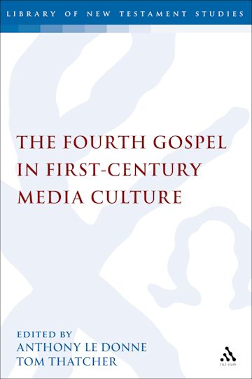 The Fourth Gospel in First-Century Media Culture cover