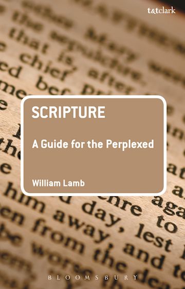 Scripture: A Guide for the Perplexed: : William R S Lamb: T&T Clark