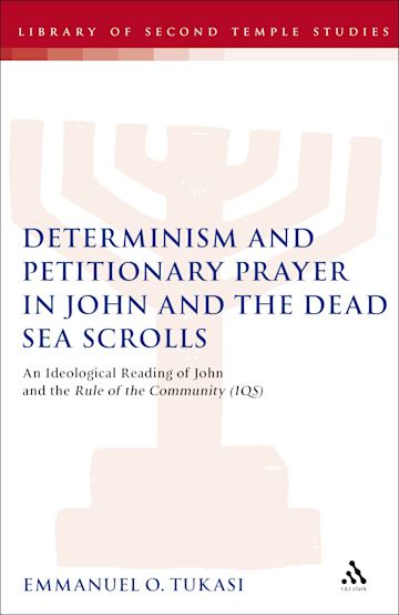 Determinism and Petitionary Prayer in John and the Dead Sea Scrolls cover