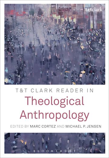 T&T Clark Reader in Theological Anthropology cover