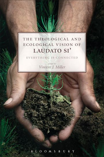 The Theological and Ecological Vision of Laudato Si' cover