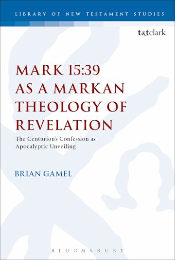 Mark 15:39 as a Markan Theology of Revelation cover