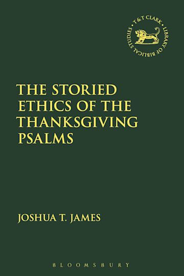 The Storied Ethics of the Thanksgiving Psalms cover